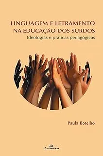 LINGUAGEM E LETRAMENTO NA EDUCAÇAO DOS SURDOS: IDEOLOGIAS E PRATICAS PEDAGOGICAS (PRODUTO USADO - MUITO BOM)