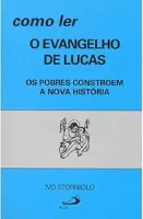COMO LER O EVANGELHO DE LUCAS: OS POBRES CONSTROEM A NOVA HISTORIA (PRODUTO USADO - BOM)