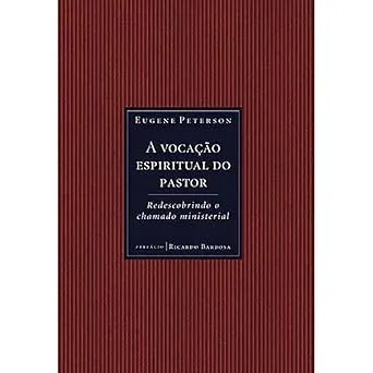 A VOCAÇAO ESPITIRUAL DO PASTOR. REDESCOBRINDO O CHAMADO MINISTERIAL (PRODUTO USADO - MUITO BOM)