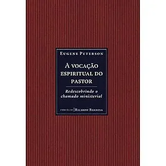 A VOCAÇAO ESPITIRUAL DO PASTOR. REDESCOBRINDO O CHAMADO MINISTERIAL (PRODUTO USADO - MUITO BOM)