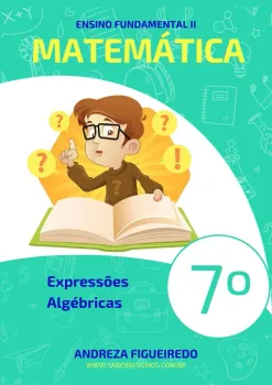 182 - Matemática - Expressões Algébricas - 7º ano - PDF com 32 páginas