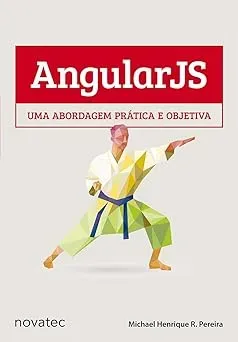 ANGULARJS. UMA ABORDAGEM PRATICA E OBJETIVA (PRODUTO USADO - MUITO BOM)