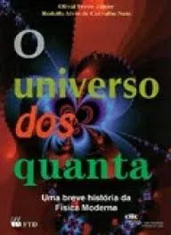 O UNIVERSO DOS QUANTAS. UMA BREVE HISTORIA DA FISICA MODERNA (PRODUTO USADO - MUITO BOM)