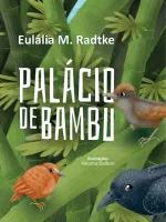 PALÁCIO DE BAMBU / Eulália M. Radtke