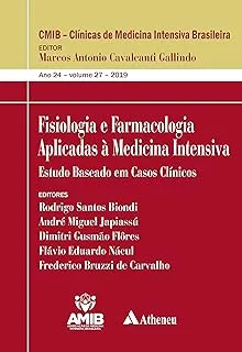 FISIOLOGIA E FERMACOLOGIA APLICADAS A MEDICINA INTENSIVA: ESTUDO BASEADO EM CASOS CLINICOS (PRODUTO USADO - MUITO BOM)