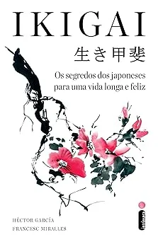 IKIGAI: OS SEGREDOS DOS JAPONESES PARA UMA VIDA LONGA E FELIZ (PRODUTO USADO - MUITO BOM)