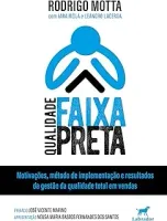 QUALIDADE FAIXA PRETA: MOTIVAÇOES, METODOS DE IMPLEMANTAÇAO E RESULTADOS (PRODUTO NOVO)