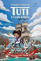 TUTI E A CAPA MAGICA (VOL 2): UMA AVENTURA NO PIOLHO DO MAR (PRODUTO NOVO)