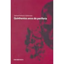 QUINHENTOS ANOS DE PERIFERIA (PRODUTO USADO - MUITO BOM)
