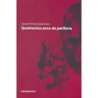 QUINHENTOS ANOS DE PERIFERIA (PRODUTO USADO - MUITO BOM)