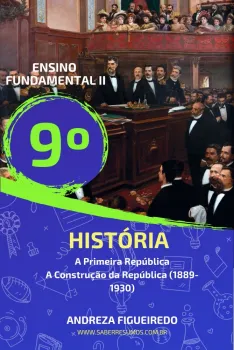 883 - História - A Primeira República - A Construção da República (1889-1930) - 9º ano - PDF com 22 páginas