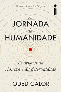 A JORNADA DA HUMANIDADE: AS ORIGENS DA RIQUEZA E DA DESIGUALDADE (PRODUTO NOVO)