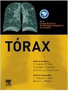 TORAX - SERIE COLEGIO BRASILEIRO DE RADIOLOGIA E DIAGNOSTICO POR IMAGEM (PRODUTO USADO - MUITO BOM)