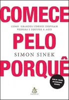 COMECE PELO PORQUE COMO GRANDES LIDERES INSPIRAM PESSOAS E EQUIPES A AGIR (PRODUTO USADO - MUITO BOM)