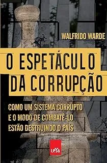 O ESPETACULO DA CORRUPÇAO: COMO UM SISTEMA CORRUPTO E O MODO DE COMBATÊ-LO ESTAO DESTRUINDO O PAIS (PRODUTO USADO - MUITO BOM)