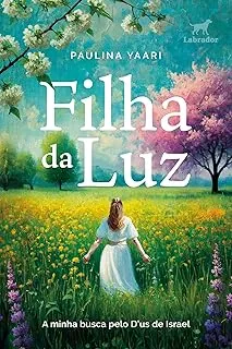 FILHA DA LUZ: A MINHA BUSCA PELO D´US DE ISRAEL (PRODUTO NOVO)