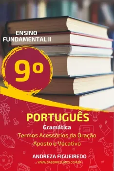 889 - Português - Gramática - Termos Acessórios da Oração - Aposto e Vocativo - 9º ano - PDF com 10 páginas