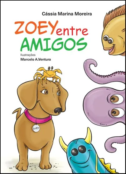 ZOEY ENTRE AMIGOS / Cássia Marina Moreira