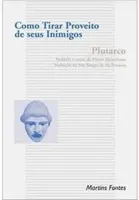 COMO TIRAR PROVEITO DE SEUS INIMIGOS - COLEÇÃO CLASSICOS FILOSOFIA (PRODUTO USADO - MUITO BOM)